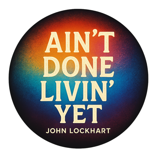 “Ain’t Done Livin’ Yet – John Lockhart Signature Tee 2”