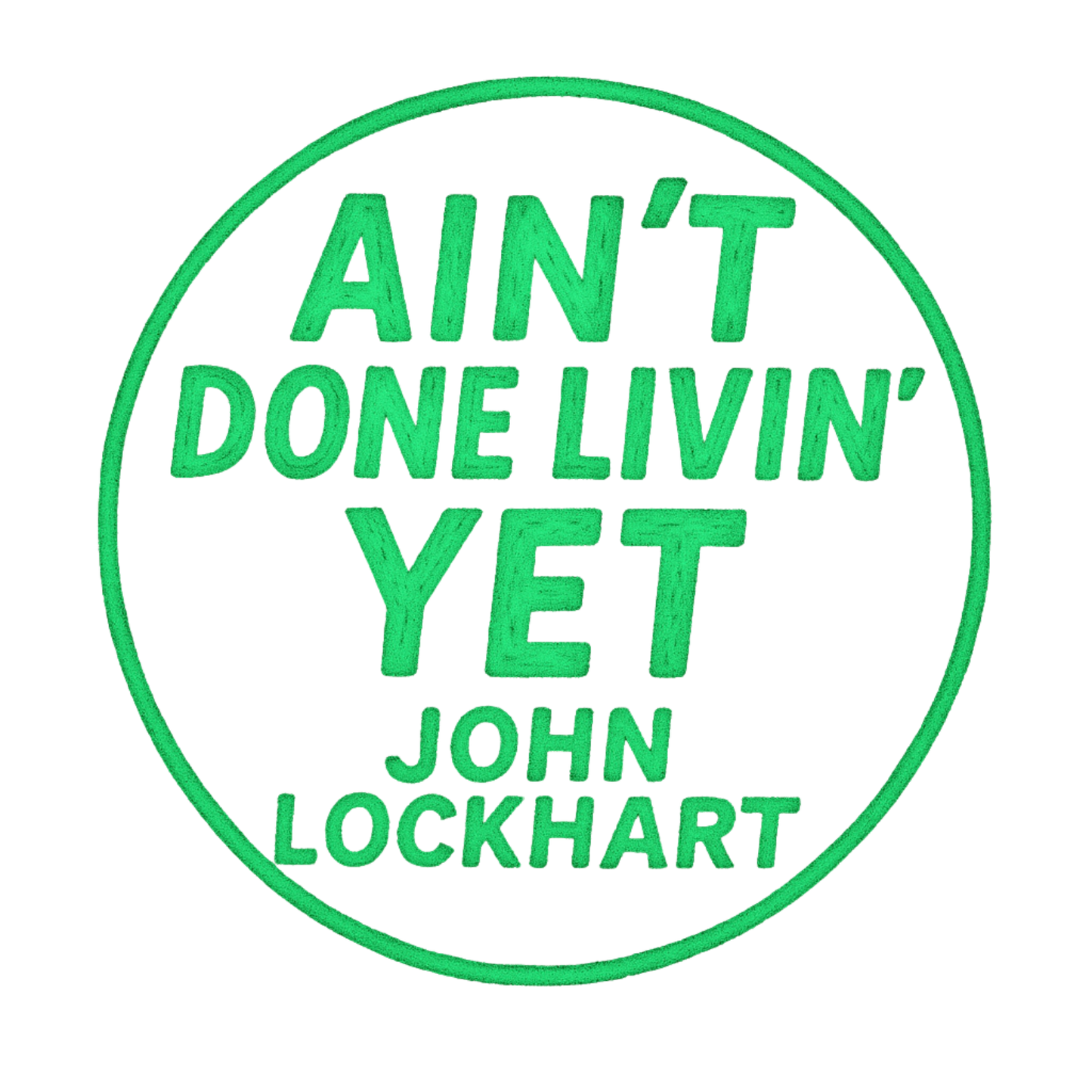 “Ain’t Done Livin’ Yet – John Lockhart Signature Tee”
