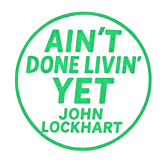 “Ain’t Done Livin’ Yet – John Lockhart Signature Tee”